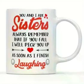 1pc Sisterly Love Ceramic Coffee Mug 11OZ - Reusable Insulated Machine Washable Multipurpose Cup with "You